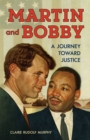 Image for Martin and Bobby: a journey toward justice