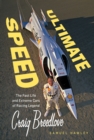 Image for Ultimate Speed : The Fast Life and Extreme Cars of Racing Legend Craig Breedlove