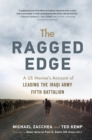 Image for The Ragged Edge : A US Marine&#39;s Account of Leading the Iraqi Army Fifth Battalion