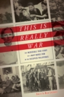 Image for This is really war: the incredible true story of a Navy nurse POW in the occupied Philippines