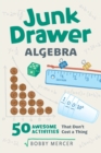 Image for Junk Drawer Algebra : 50 Awesome Activities That Don&#39;t Cost a Thing