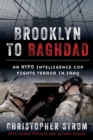 Image for Brooklyn to Baghdad: an NYPD intelligence cop fights terror in Iraq