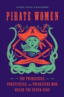 Image for Pirate women  : the princesses, prostitutes, and privateers who ruled the seven seas