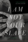 Image for I am not your slave: a memoir