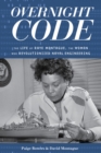 Image for Overnight code  : the life of Raye Montague, the woman who revolutionized naval engineering