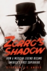Image for Zorro&#39;s Shadow : How a Mexican Legend Became America&#39;s First Superhero