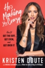Image for He&#39;s Making You Crazy : How to Get the Guy, Get Even, and Get Over It