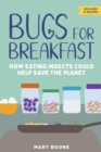 Image for Bugs for breakfast  : how eating insects could help save the planet