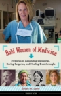 Image for Bold women of medicine  : 21 stories of astounding discoveries, daring surgeries, and healing breakthroughs