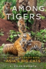 Image for Among tigers  : fighting to bring back Asia&#39;s big cats