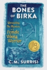 Image for The bones of Birka  : unraveling the mystery of a female viking warrior