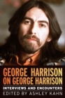 Image for George Harrison on George Harrison  : interviews and encounters