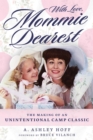 Image for With Love, Mommie Dearest : The Making of an Unintentional Camp Classic