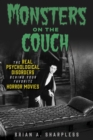 Image for Monsters on the Couch: The Real Psychological Disorders Behind Your Favorite Horror Movies