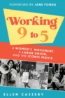 Image for Working 9 to 5  : a women&#39;s movement, a labor union, and the iconic movie