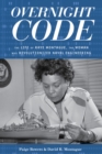 Image for Overnight code  : the life of Raye Montague, the woman who revolutionized naval engineering