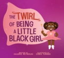 Image for The Twirl of Being a Little Black Girl