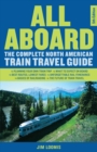 Image for All Aboard: The Complete North American Train Travel Guide