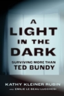 Image for Light in the Dark: Surviving More than Ted Bundy