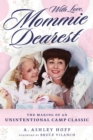 Image for With Love, Mommie Dearest: The Making of an Unintentional Camp Classic