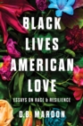 Image for Black Lives, American Love: Essays on Race and Resilience