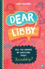 Image for Dear Libby  : an advice columnist answers the top questions about friendship.