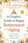 Image for A couple&#39;s guide to happy retirement and aging: 15 keys to long-lasting vitality and connection