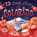Image for 12 Little Elves Visit Colorado