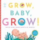 Image for Grow, baby, grow!  : watch baby grow month by month!
