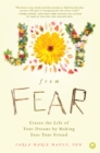 Image for Joy from Fear : Create the Life of Your Dreams by Making Fear Your Friend