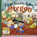 Image for Dear Santa, Love Oregon : A Beaver State Christmas Celebration—With Real Letters!