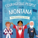 Image for Courageous People from Montana Who Changed the World