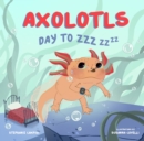 Image for Axolotls: Day to ZZZ