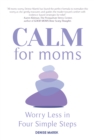 Image for CALM for moms  : worry less in four simple steps