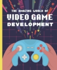 Image for The amazing world of video game development