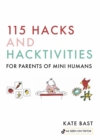 Image for 115 Hacks and Hacktivities for Parents of Mini Humans