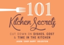Image for 101 Kitchen Secrets : Cut Down on Dishes, Cost, and Time in the Kitchen