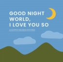 Image for Good Night, World—I Love You So : A Little Book of Gratitude
