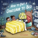 Image for How to Put a Dinosaur to Bed
