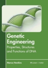 Image for Genetic Engineering: Properties, Structures and Functions of DNA