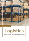 Image for Logistics: Managing Trade Operations