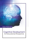Image for Cognitive Development: An Educational Perspective