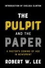 Image for The Pulpit and the Paper : A Pastor&#39;s Coming of Age in Newsprint