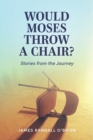 Image for Would Moses Throw a Chair?