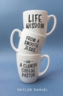 Image for Life Wisdom from a Smooth Jesus and a Clumsy College Pastor