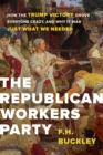 Image for The Republican Workers Party: how the Trump victory drove everyone crazy, and why it was just what we needed