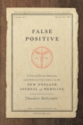 Image for False Positive : A Year of Error, Omission, and Political Correctness in the New England Journal of Medicine