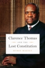 Image for Clarence Thomas and the Lost Constitution