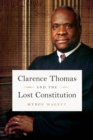 Image for Clarence Thomas and the lost constitution