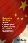 Image for Deceiving the sky: inside Communist China&#39;s drive for global supremacy